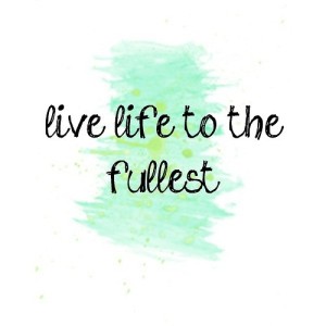 114497-Live-Life-To-The-Fullest